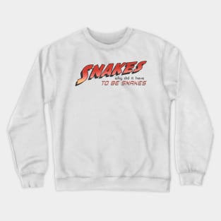 Snakes - Why Did It Have To Be Snakes Crewneck Sweatshirt